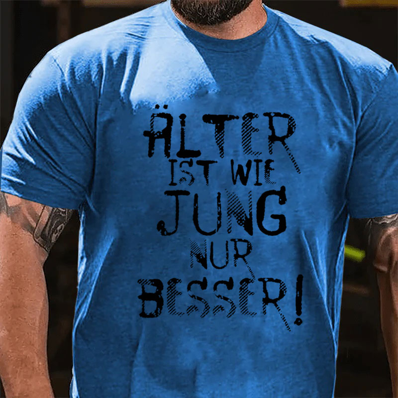 Älter ist wie jung nur besser T-Shirt