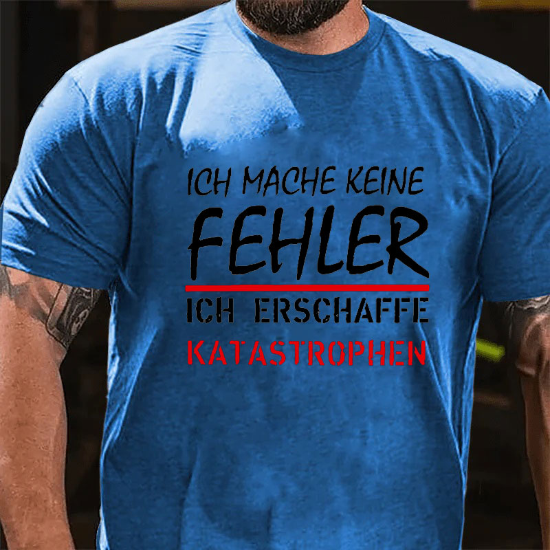 Ich Mache Keine Fehler T-Shirt