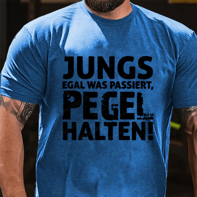 Jungs Egal Was Passiert, Pegel Halten T-Shirt