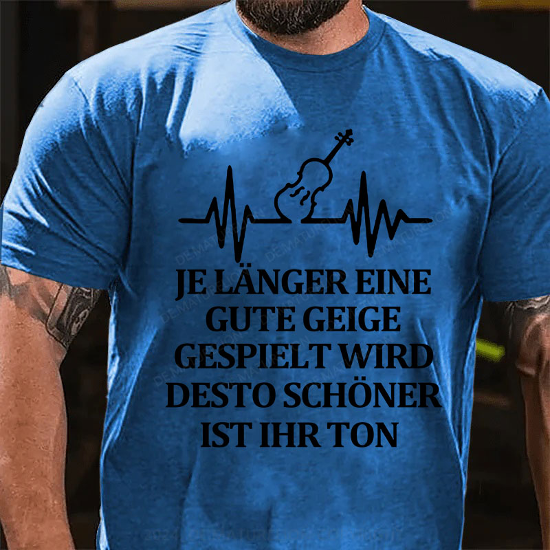 Je länger eine gute Geige gespielt wird, desto schöner ist ihr Ton T-Shirt