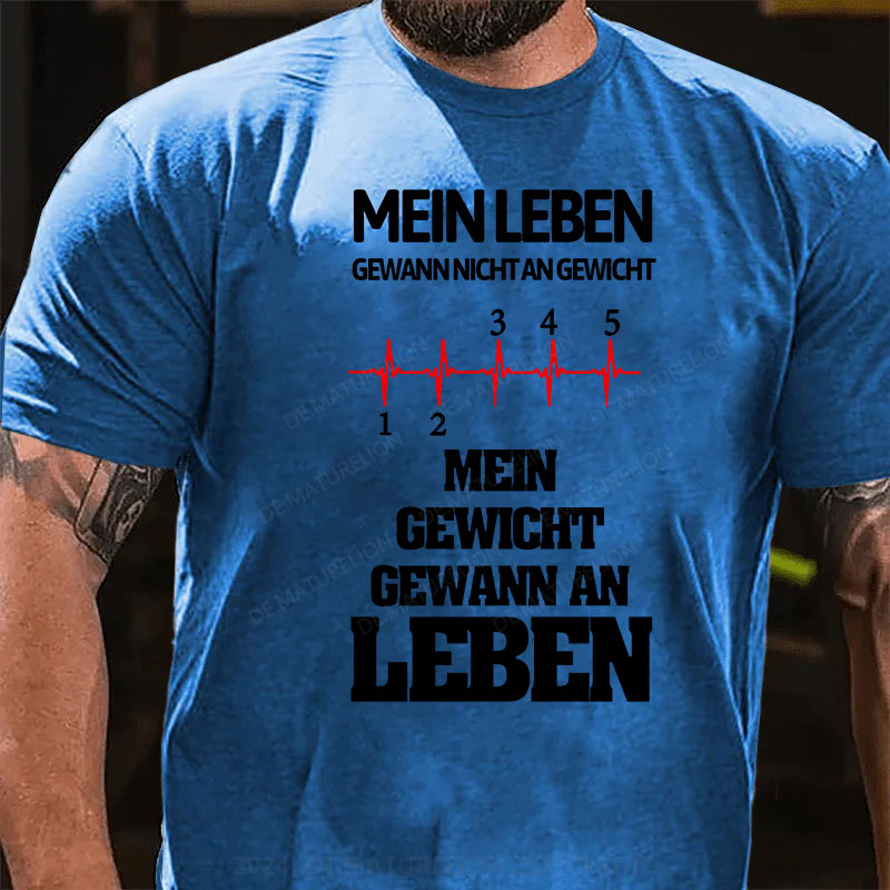 Mein Leben gewann nicht an Gewicht, Mein Gewicht gewann an Leben T-Shirt