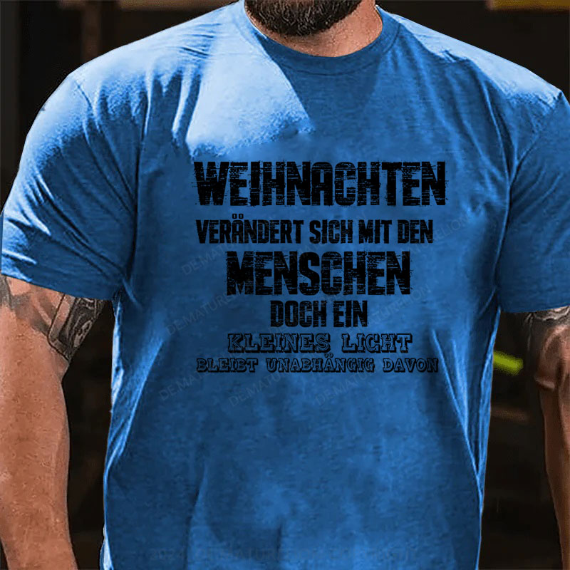 Weihnachten verändert sich mit den Menschen, doch ein kleines Licht bleibt unabhängig davon T-Shirt