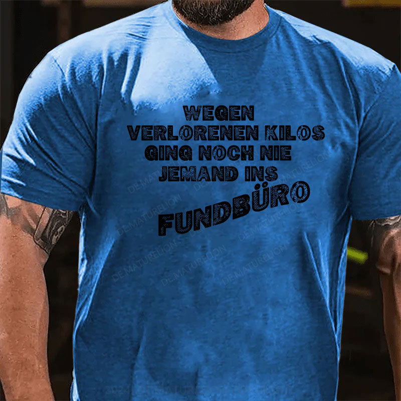 Wegen verlorenen Kilos ging noch nie jemand ins Fundbüro T-Shirt