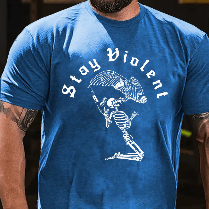 Bleib gewalttätig T-Shirt
