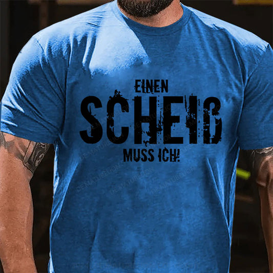 Einen Scheiss Muss Ich T-Shirt