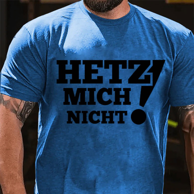 Hetz Mich Nicht! T-Shirt