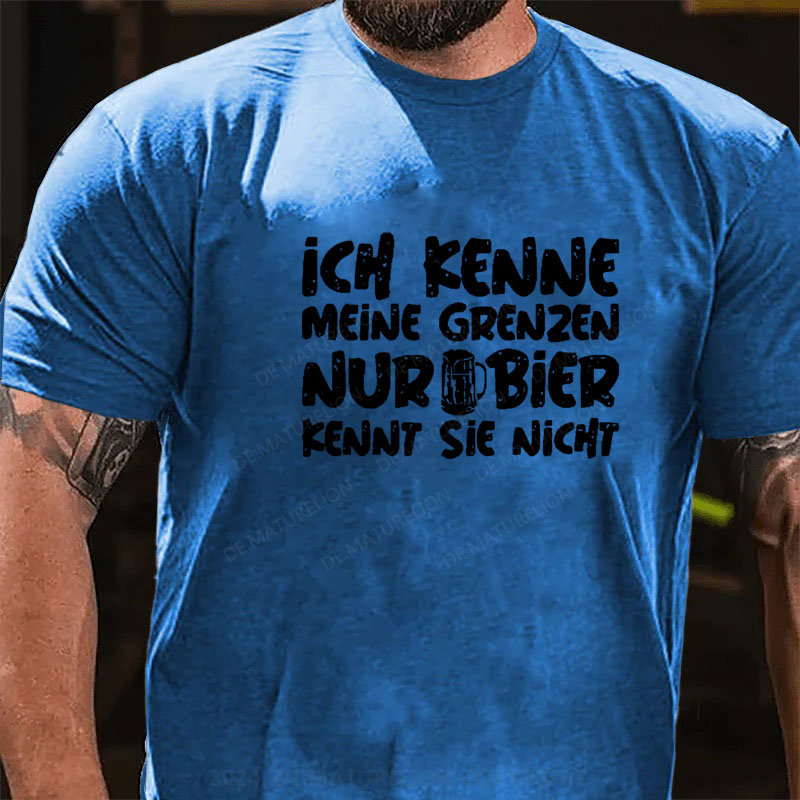 Ich Kenne Meine Grenzen Nur Bier Kennt Sie Nicht T-Shirt