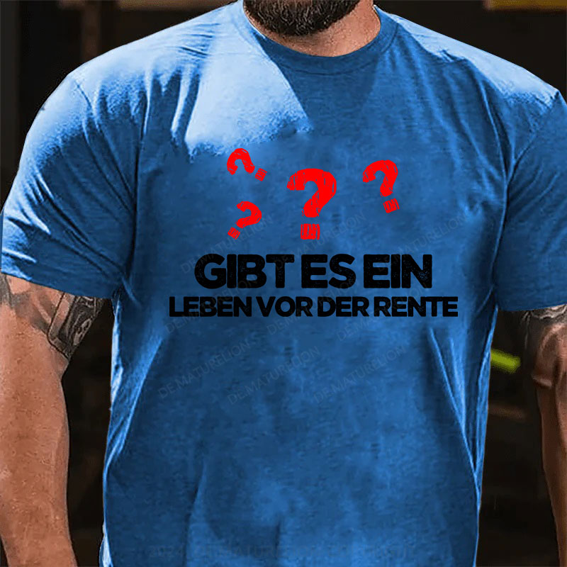 Gibt es ein Leben vor der Rente T-Shirt