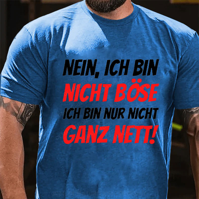 Nein, Ich bin nicht böse ich bin nur nicht ganz nett! T-Shirt