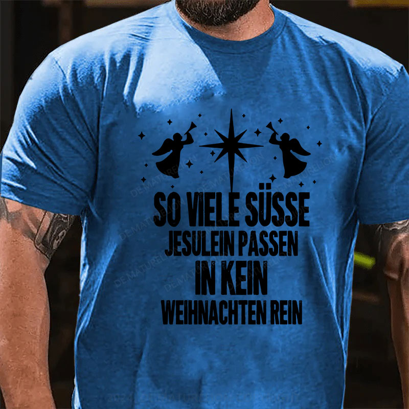 So viele süsse Jesulein passen in kein Weihnachten rein T-Shirt