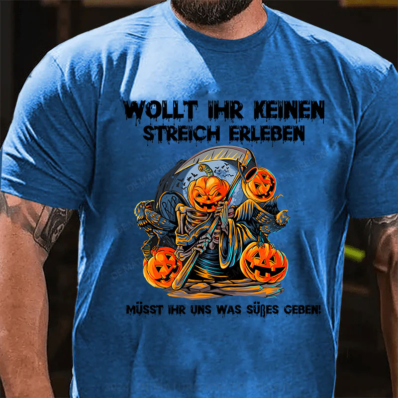 Wollt ihr keinen Streich erleben, müsst ihr uns was Süßes geben T-Shirt