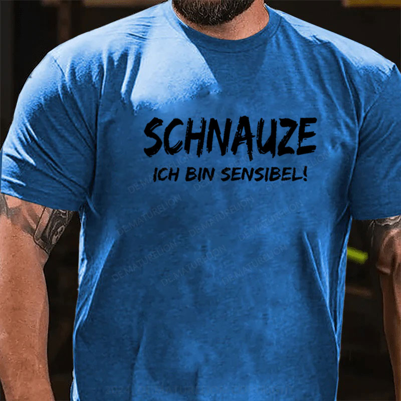 Schnauze Ich Bin Sensibel! T-Shirt