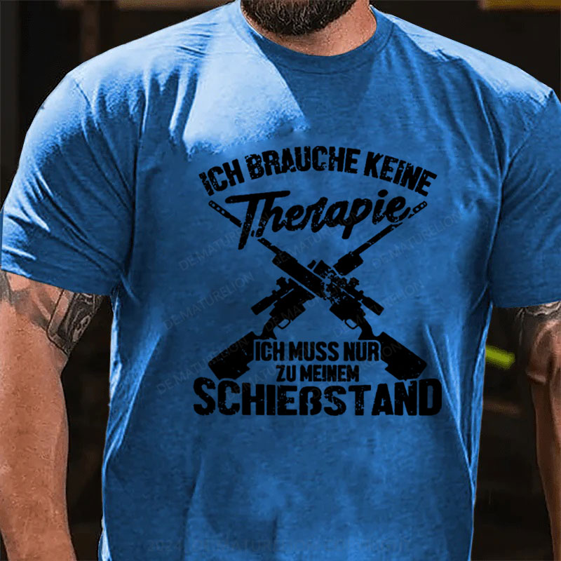 Ich Brauche Keine Therapie Ich Muss Nur Zu Meinem Schießstand T-Shirt