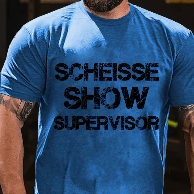 Scheiße Show Supervisor T-Shirt