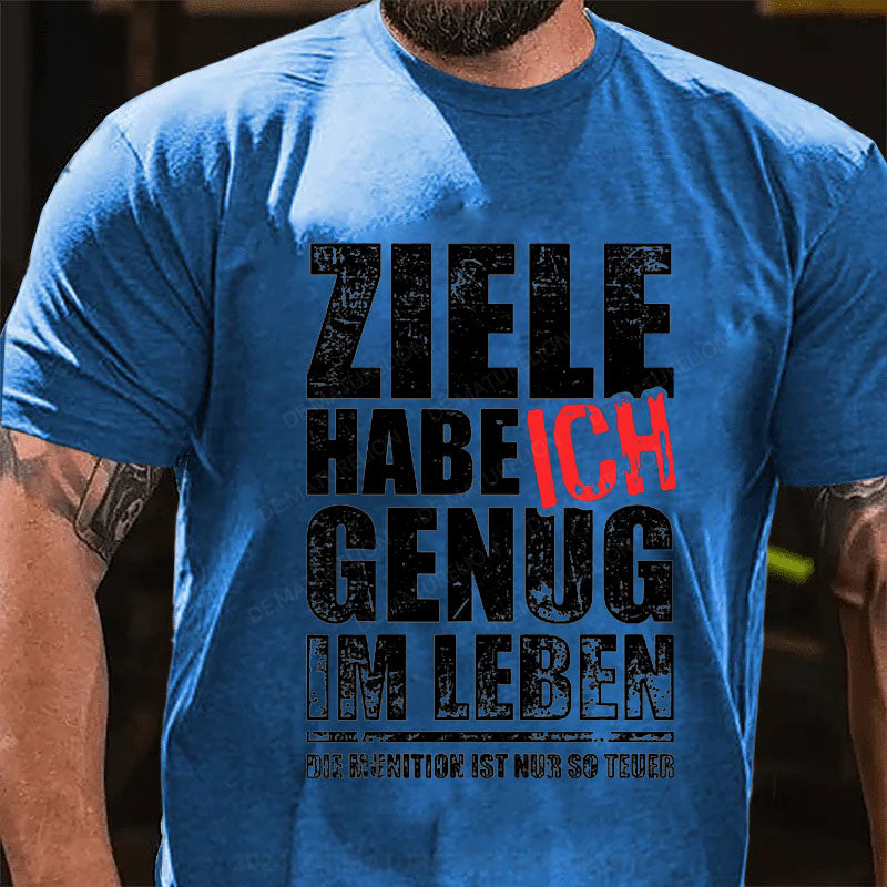 Ziele Habe Ich Genug, Nur Zu Wenig Munition T-Shirt