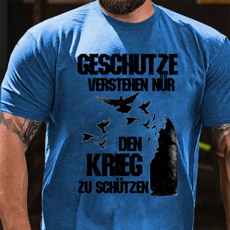 Geschütze verstehen nur den Krieg zu schützen T-Shirt