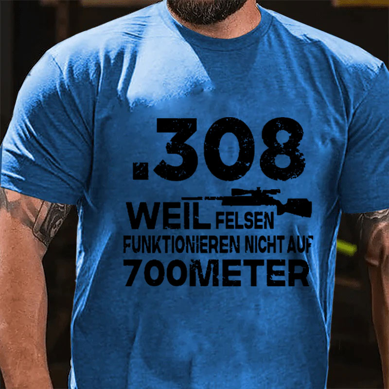 .308 Weil Felsen Funktionieren Nicht Auf 700 Meter T-Shirt