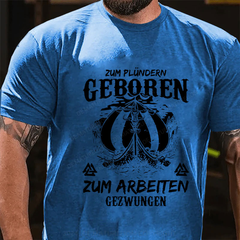 Zum Plündern Geboren T-Shirt