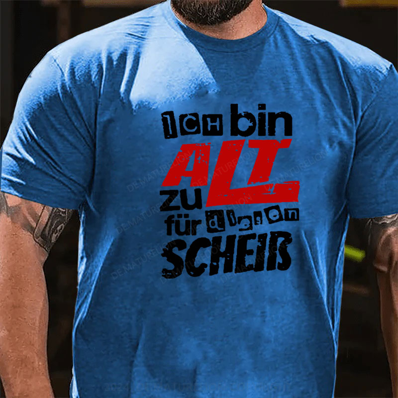 Ich Bin Zu Alt Für Diesen Scheiß T-Shirt