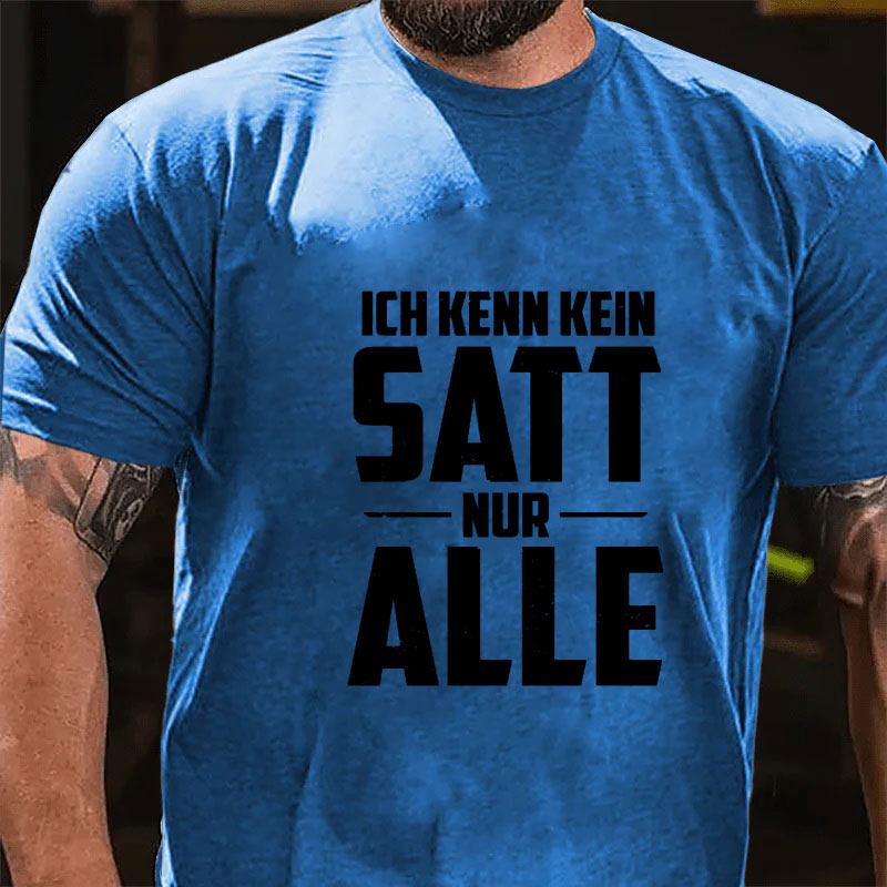 Ich kenn kein Satt nur Alle T-Shirt