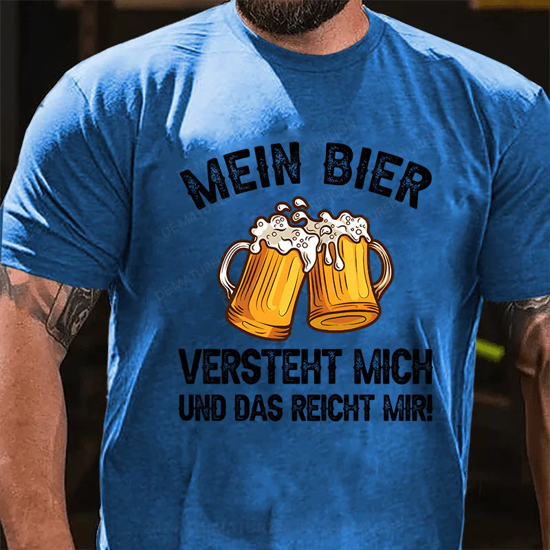 Mein Bier versteht mich - und das reicht mir! T-Shirt