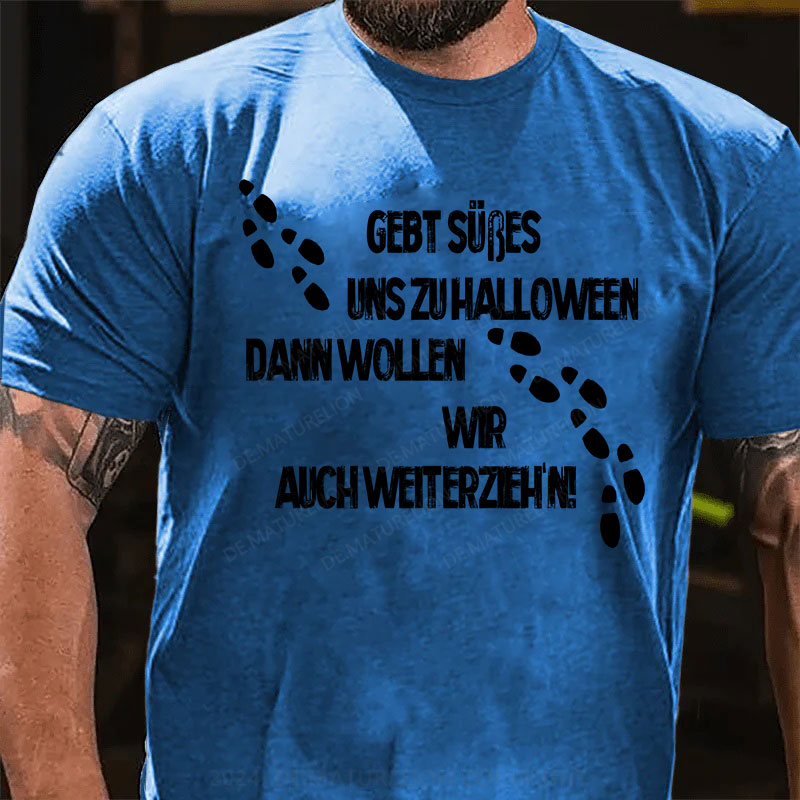 Gebt Süßes uns zu Halloween, dann wollen wir auch weiterzieh’n T-Shirt