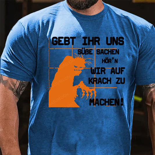 Gebt ihr uns süße Sachen, hör’n wir auf Krach zu machen! T-Shirt