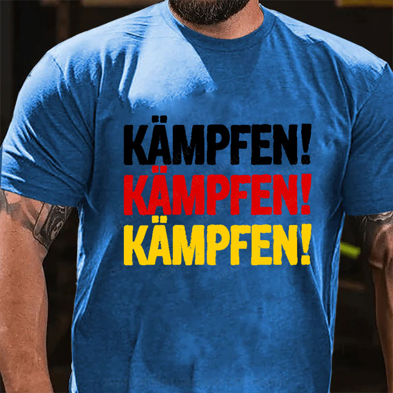 Kämpfen Kämpfen Kämpfen T-Shirt