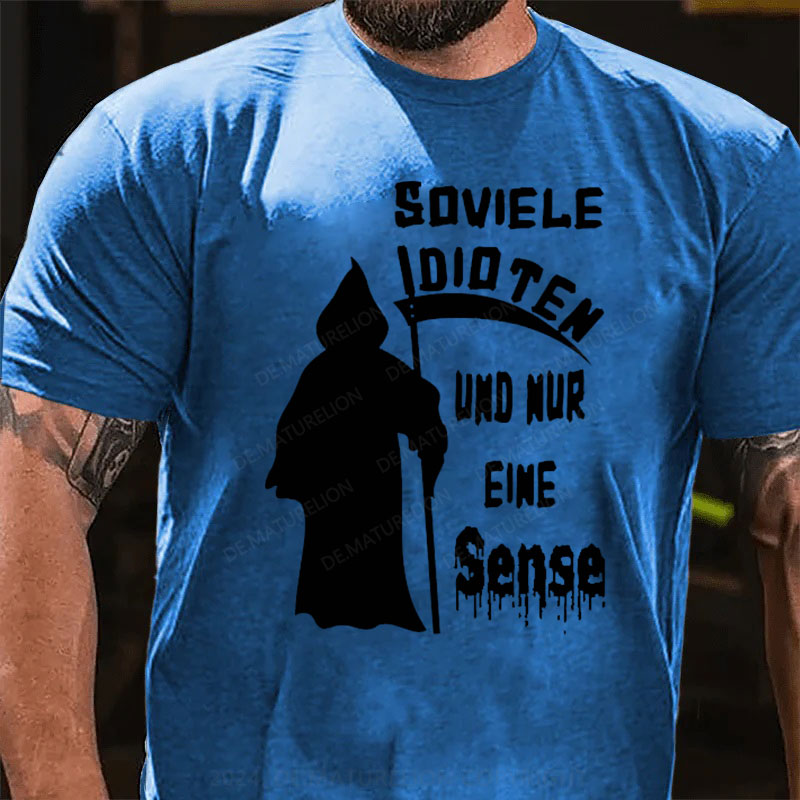 Soviele Idioten Und Nur Eine Sense T-Shirt