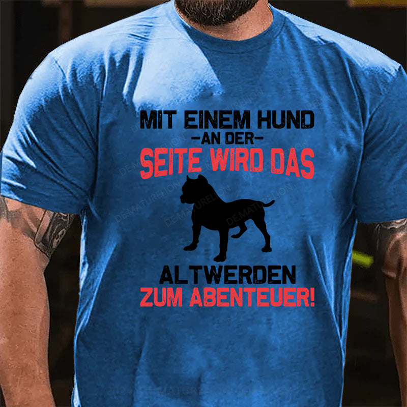 Mit einem Hund an der Seite wird das Altwerden zum Abenteuer! T-Shirt