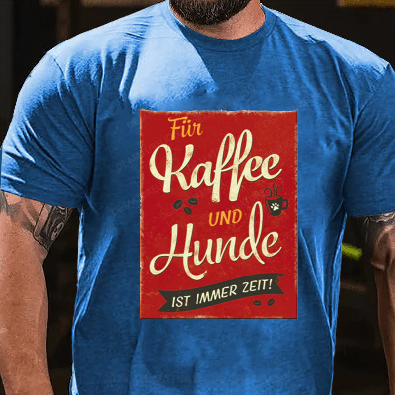 Maturelion Für Kaffee Und Hunde Ist Immer Zeit T-Shirt
