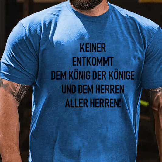 Keiner entkommt dem König der Könige und dem Herren aller Herren T-Shirt