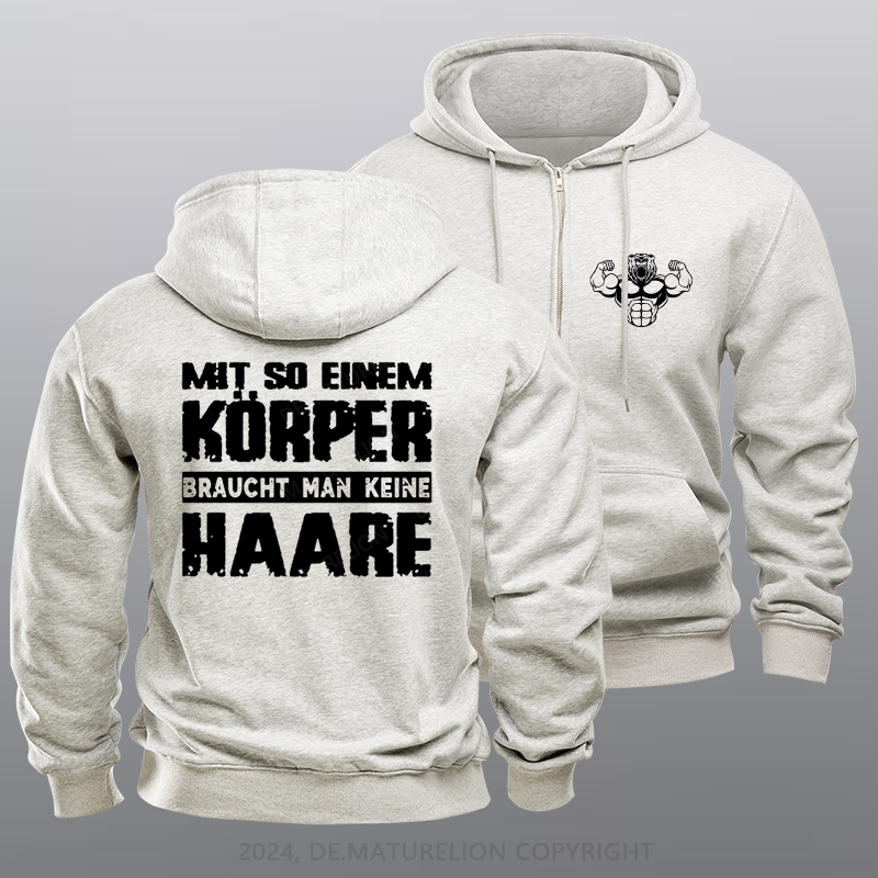 Maturelion Mit So Einem Körper Braucht Man Keine Haare Reißverschluss Hoodie