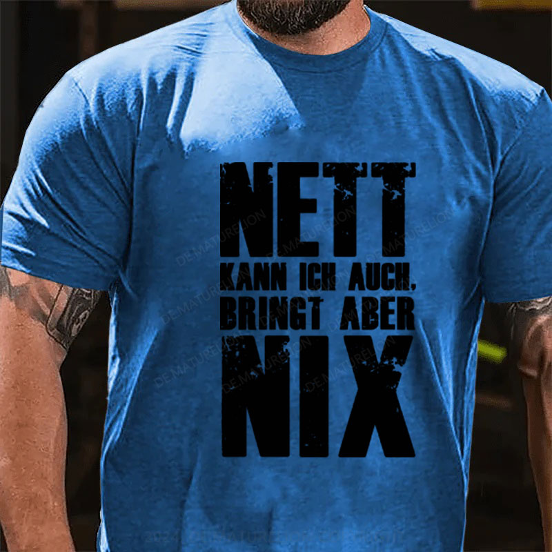 Nett Kann Ich Auch Bringt Aber Nix T-shirt