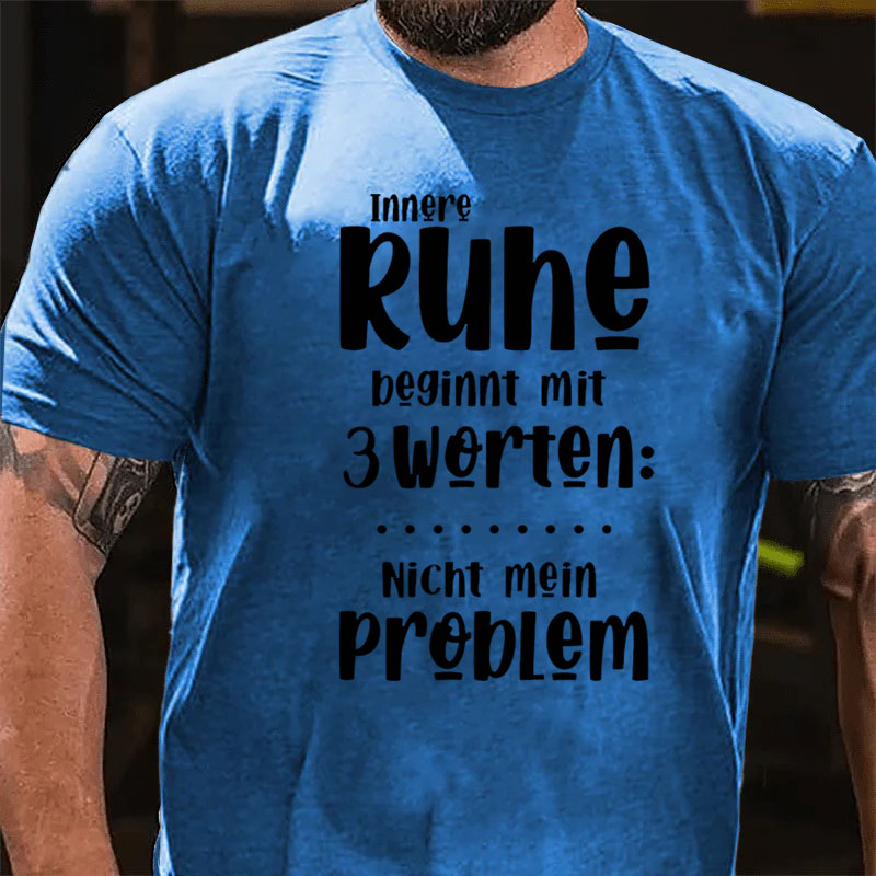 Innere Ruhe beginnt mit 3 Worten T-Shirt