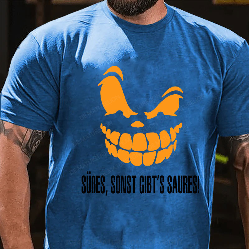 Süßes, sonst gibt‘s Saures! T-Shirt