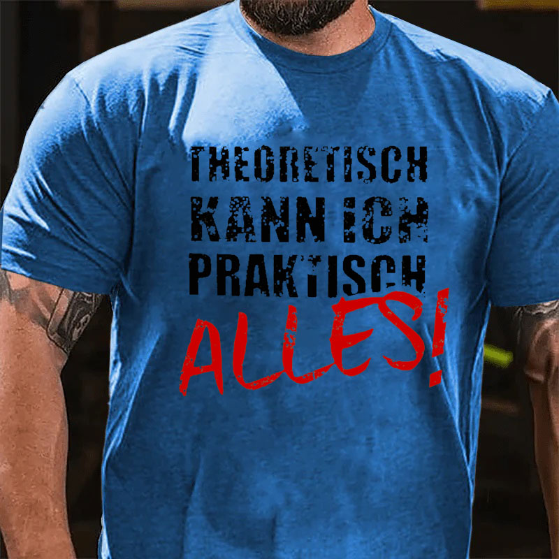 Theoretisch Kann Ich Praktisch Alles T-Shirt