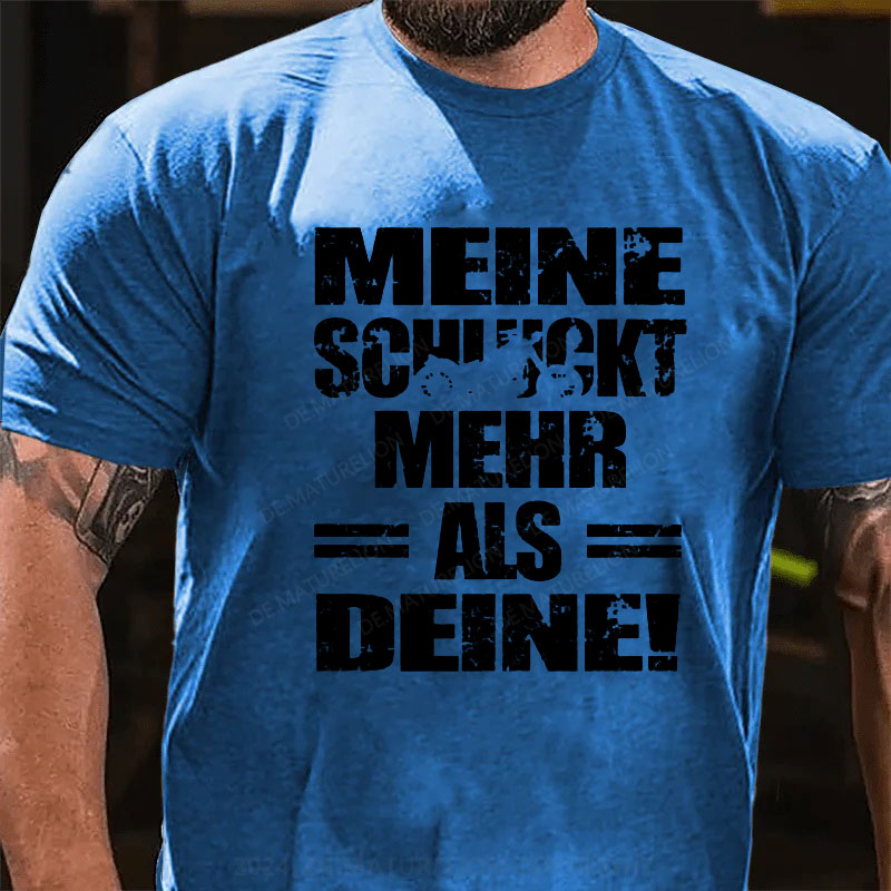 Meine Mehr Als Deine T-Shirt