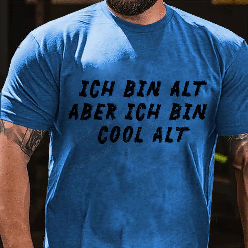 Ich bin alt, aber ich bin cool alt T-Shirt