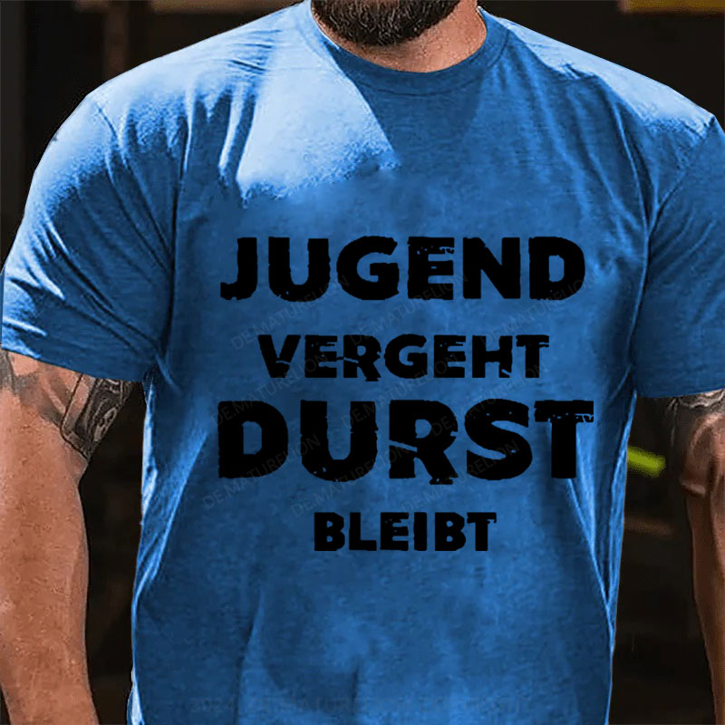 Jugend vergeht Durst bleibt T-Shirt