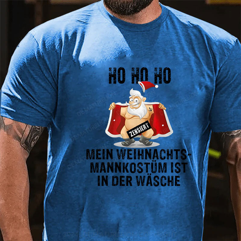 HO HO HO Mein Weihnachtsmann Kostüm ist in der Wäsche T-Shirt