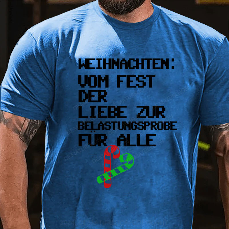 Weihnachten: vom Fest der Liebe zur Belastungsprobe für alle T-Shirt