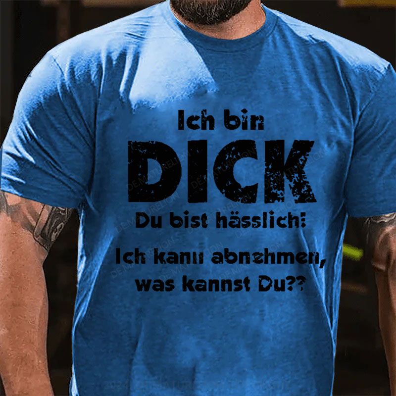 Ich bin dick du bist hässlich ich kann abnehmen, was kannst du? T-Shirt