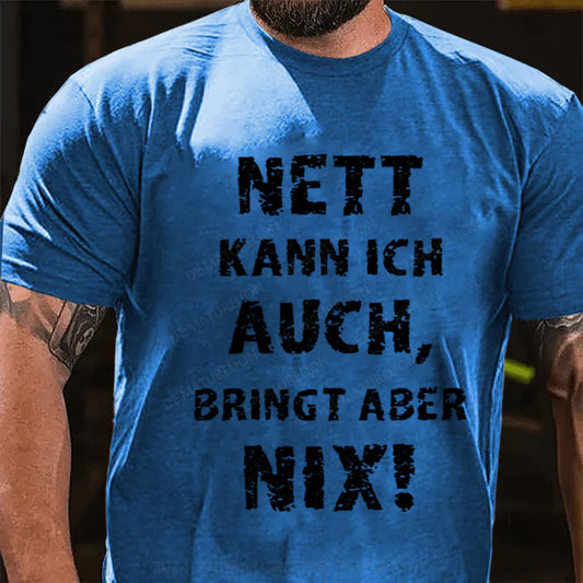 Nett Kann Ich Auch Bringt Aber Nix T-Shirt