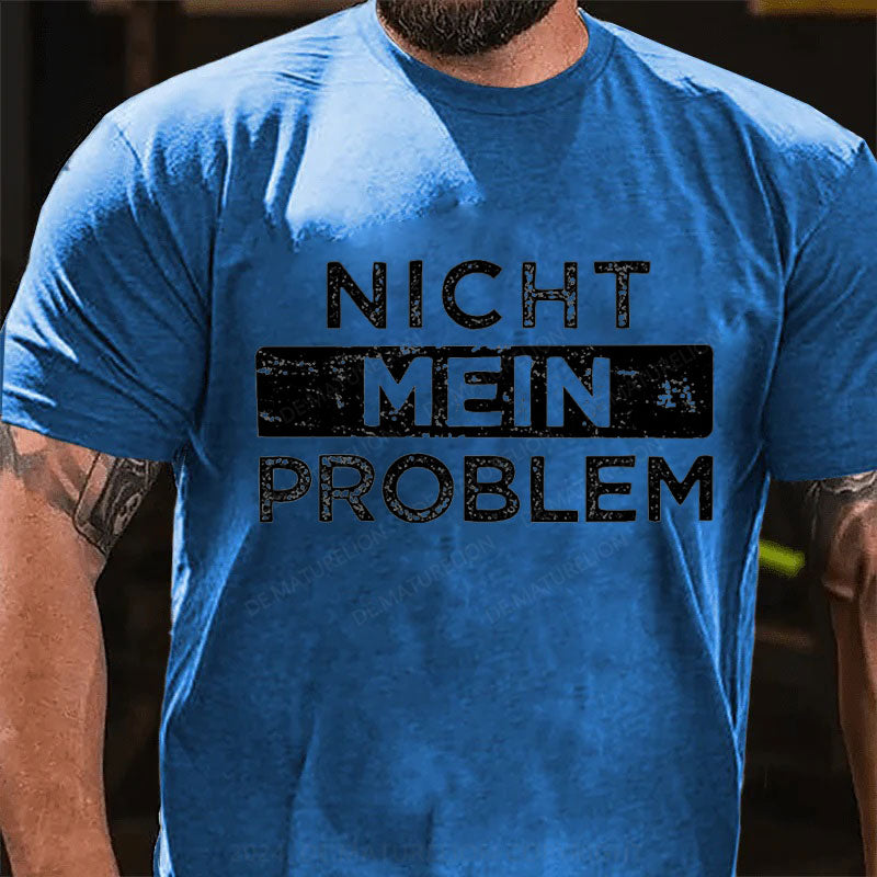 Nicht Mein Problem T-Shirt