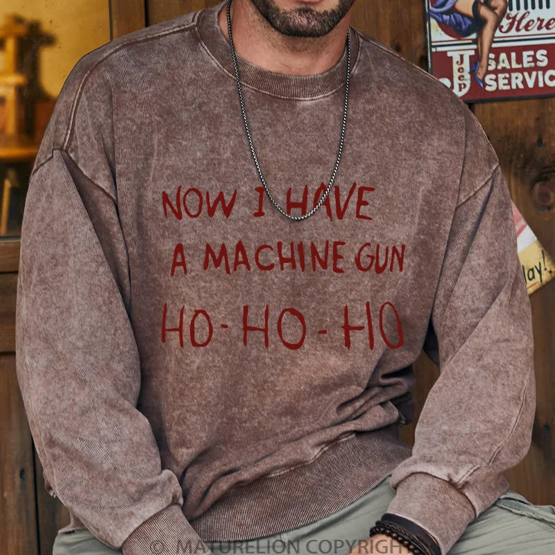 Now I Have a Machine Gun Ho Ho Ho Christmas Gewaschenes Sweatshirt