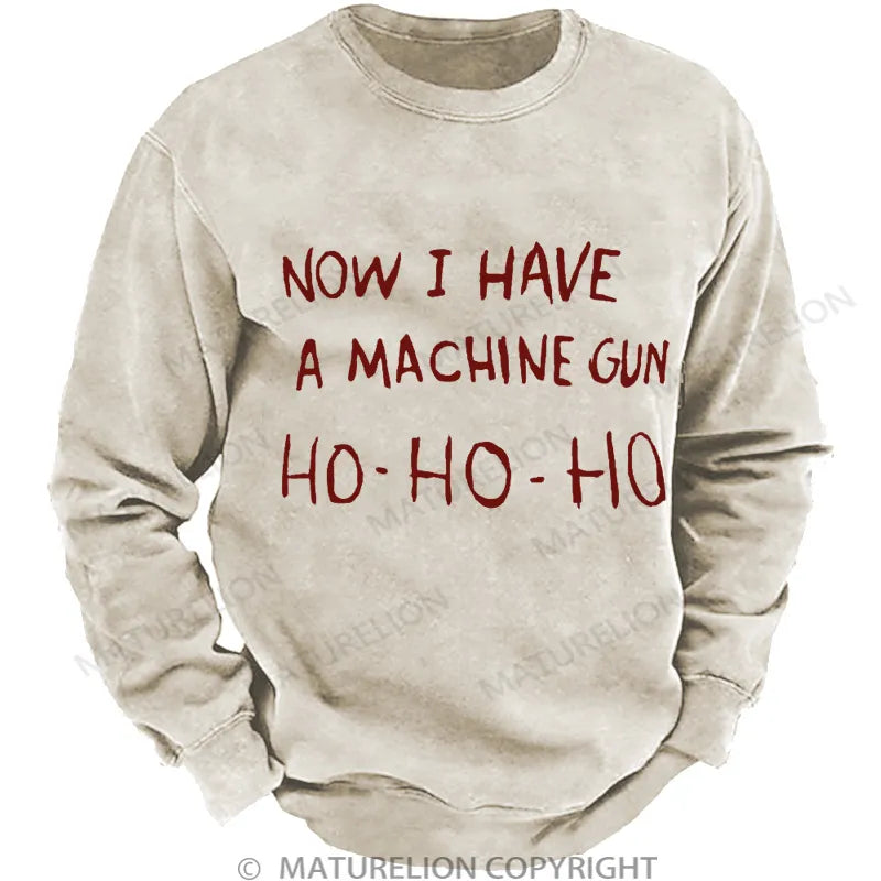 Now I Have a Machine Gun Ho Ho Ho Christmas Gewaschenes Sweatshirt