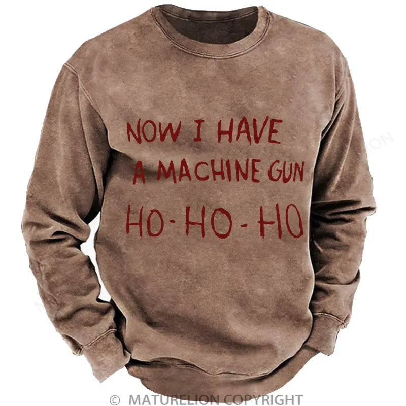 Now I Have a Machine Gun Ho Ho Ho Christmas Gewaschenes Sweatshirt