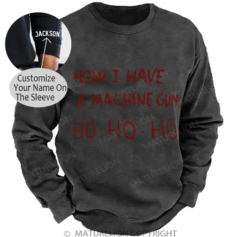 Now I Have a Machine Gun Ho Ho Ho Christmas Gewaschenes Sweatshirt