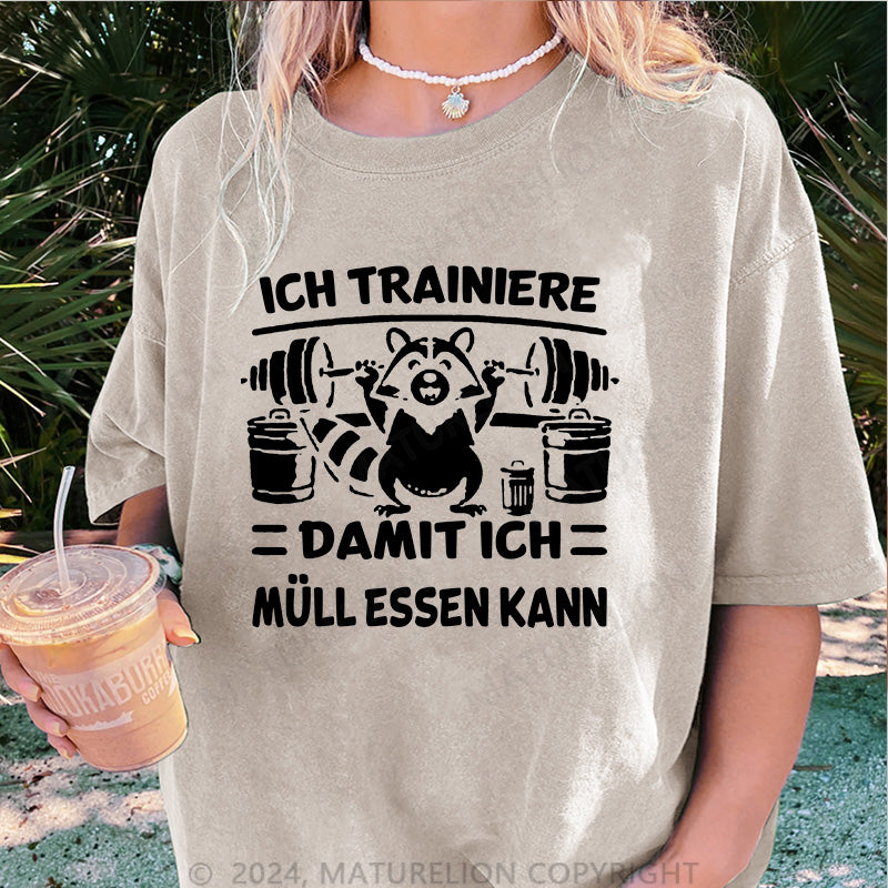 Maturelion Ich trainiere damit ich Müll essen kann Damen Gewaschene Vintage T-Shirt